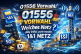 01556 Vorwahl: Welches Netz? Alle Infos zum neuen 1&1 Netz