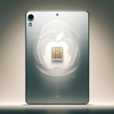 Neue iPads 2024: Nur noch mit eSIM nutzbar